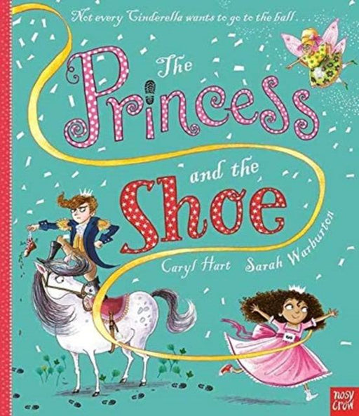 The Princess and the Shoe Popular Titles Nosy Crow Ltd