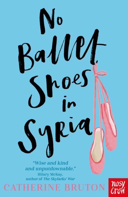 No Ballet Shoes in Syria by Catherine Bruton Extended Range Nosy Crow Ltd