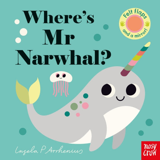 Where's Mr Narwhal? by Ingela P Arrhenius Extended Range Nosy Crow Ltd