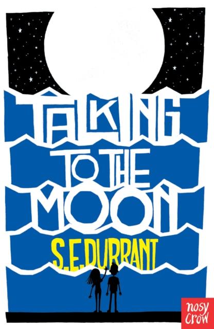 Talking to the Moon Popular Titles Nosy Crow Ltd