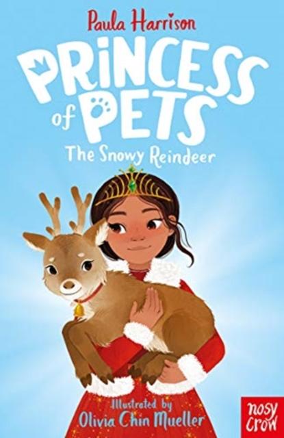 Princess of Pets: The Snowy Reindeer Popular Titles Nosy Crow Ltd
