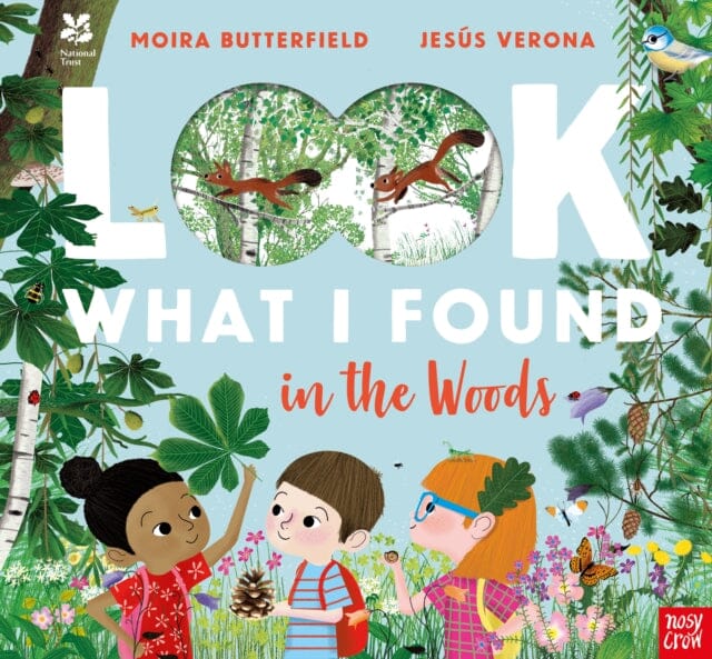 National Trust: Look What I Found in the Woods by Moira Butterfield Extended Range Nosy Crow Ltd