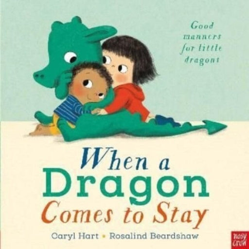 When a Dragon Comes to Stay by Caryl Hart Extended Range Nosy Crow Ltd