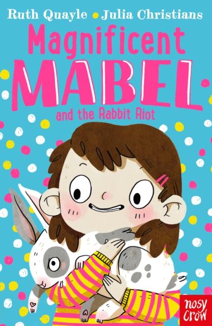 Magnificent Mabel and the Rabbit Riot Popular Titles Nosy Crow Ltd