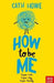How to be Me by Cath Howe Extended Range Nosy Crow Ltd