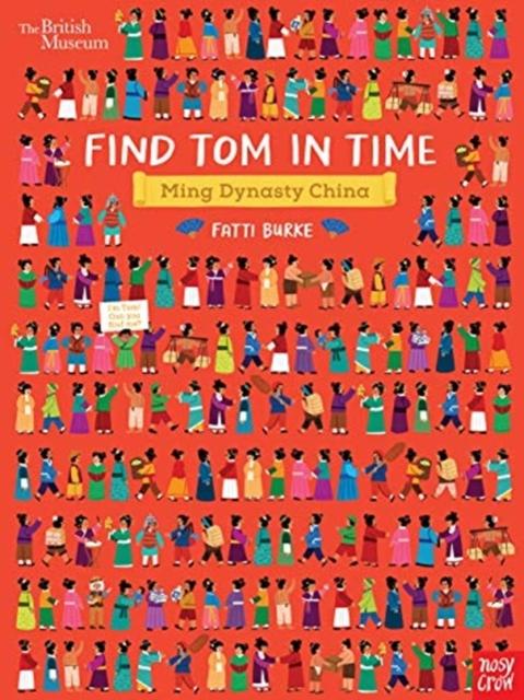 British Museum: Find Tom in Time, Ming Dynasty China Popular Titles Nosy Crow Ltd