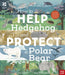 National Trust: How to Help a Hedgehog and Protect a Polar Bear 70 Everyday Ways to Save Our Planet by Dr Jess French Extended Range Nosy Crow Ltd