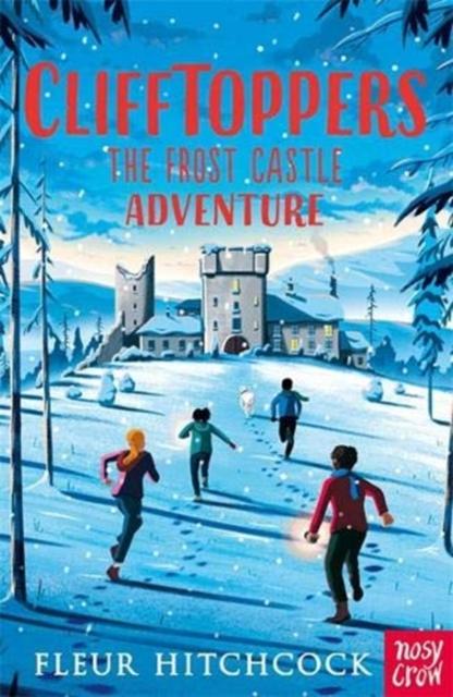 Clifftoppers: The Frost Castle Adventure Popular Titles Nosy Crow Ltd
