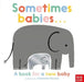 Sometimes Babies . . . by Charlotte Trounce Extended Range Nosy Crow Ltd