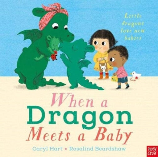 When a Dragon Meets a Baby by Caryl Hart Extended Range Nosy Crow Ltd