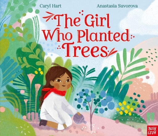 The Girl Who Planted Trees by Caryl Hart Extended Range Nosy Crow Ltd