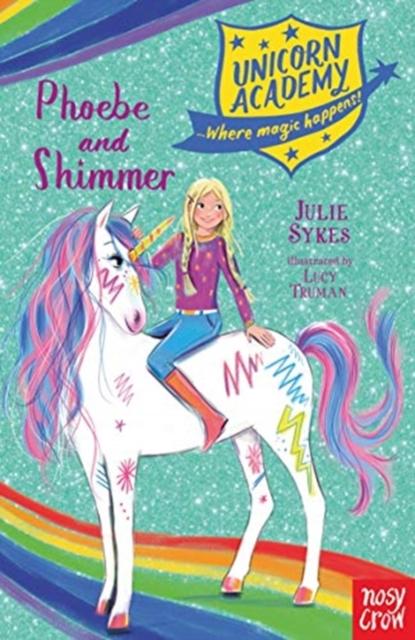 Unicorn Academy: Phoebe and Shimmer Popular Titles Nosy Crow Ltd