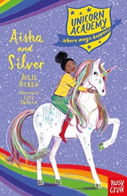 Unicorn Academy: Aisha and Silver by Julie Sykes Extended Range Nosy Crow Ltd