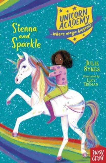 Unicorn Academy: Sienna and Sparkle by Julie Sykes Extended Range Nosy Crow Ltd