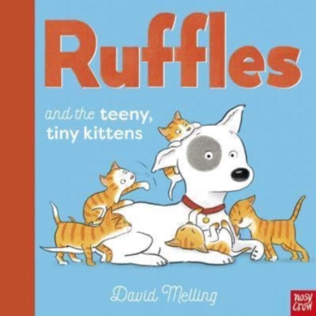 Ruffles and the Teeny Tiny Kittens by David Melling Extended Range Nosy Crow Ltd