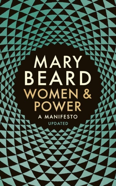 Women & Power: A Manifesto by Professor Mary Beard Extended Range Profile Books Ltd