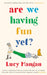 Are We Having Fun Yet? by Lucy Mangan Extended Range Profile Books Ltd