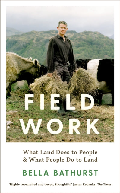 Field Work by Bella Bathurst Extended Range Profile Books Ltd