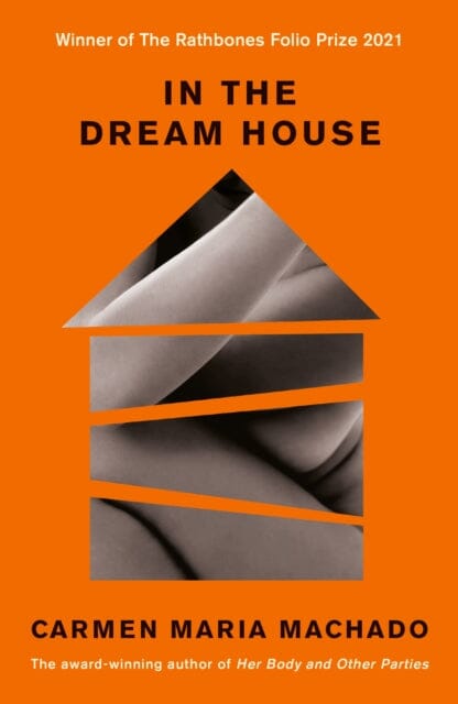 In the Dream House by Carmen Maria Machado Extended Range Profile Books Ltd