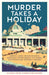 Murder Takes a Holiday: Classic Crime Stories for Summer by Various Extended Range Profile Books Ltd