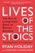 Lives of the Stoics by Ryan Holiday Extended Range Profile Books Ltd