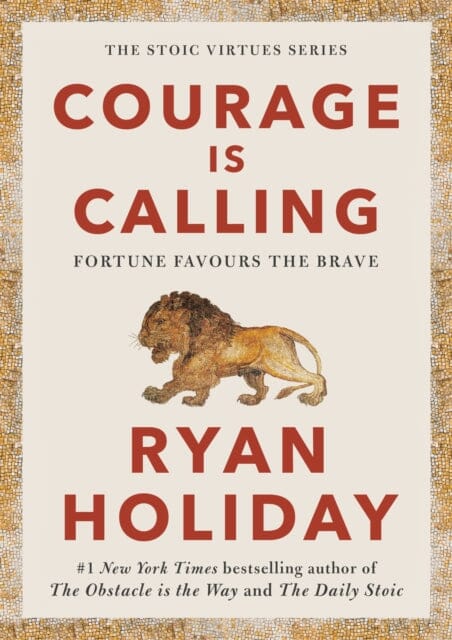 Courage Is Calling: Fortune Favours the Brave by Ryan Holiday Extended Range Profile Books Ltd