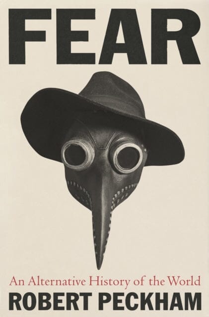 Fear : An Alternative History of the World by Robert Peckham Extended Range Profile Books Ltd