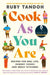 Cook As You Are: Recipes for Real Life, Hungry Cooks and Messy Kitchens by Ruby Tandoh Extended Range Profile Books Ltd