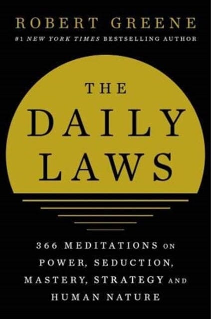 The Daily Laws: 366 Meditations on Power, Seduction, Mastery, Strategy and Human Nature by Robert Greene Extended Range Profile Books Ltd