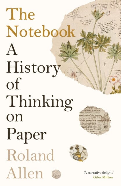 The Notebook : A History of Thinking on Paper: A New Statesman and Spectator Book of the Year by Roland Allen Extended Range Profile Books Ltd