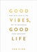Good Vibes, Good Life by Vex King Extended Range Hay House UK Ltd