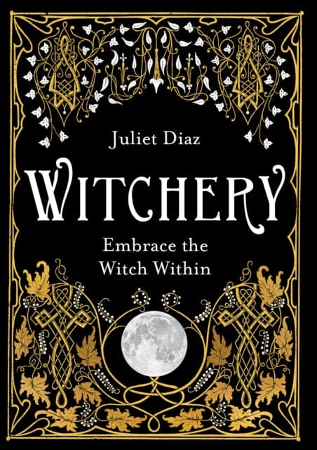 Witchery: Embrace the Witch Within by Juliet Diaz Extended Range Hay House UK Ltd