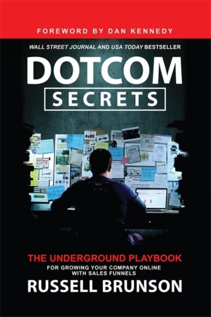 Dotcom Secrets : The Underground Playbook for Growing Your Company Online with Sales Funnels by Russell Brunson Extended Range Hay House UK Ltd