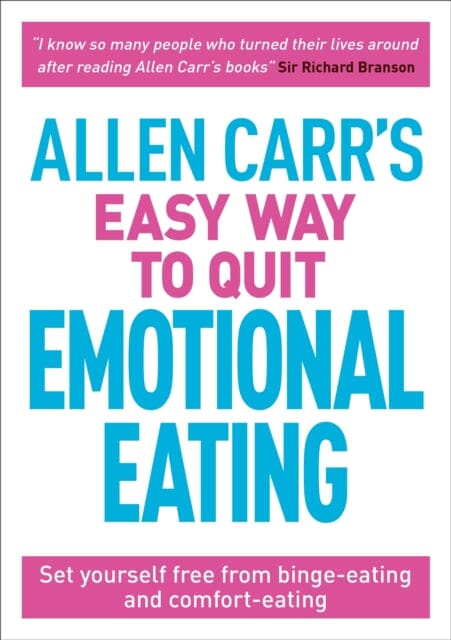 Allen Carr's Easy Way to Quit Emotional Eating: Set yourself free from binge-eating and comfort-eating by Allen Carr Extended Range Arcturus Publishing Ltd
