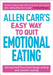 Allen Carr's Easy Way to Quit Emotional Eating: Set yourself free from binge-eating and comfort-eating by Allen Carr Extended Range Arcturus Publishing Ltd
