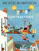 Contraptions: a timely new edition by a legend of inventive illustrations and cartoon wizardry by William Heath Robinson Extended Range Duckworth Books