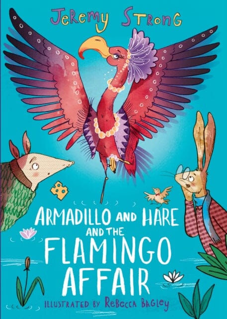 Armadillo and Hare and the Flamingo Affair by Jeremy Strong Extended Range David Fickling Books