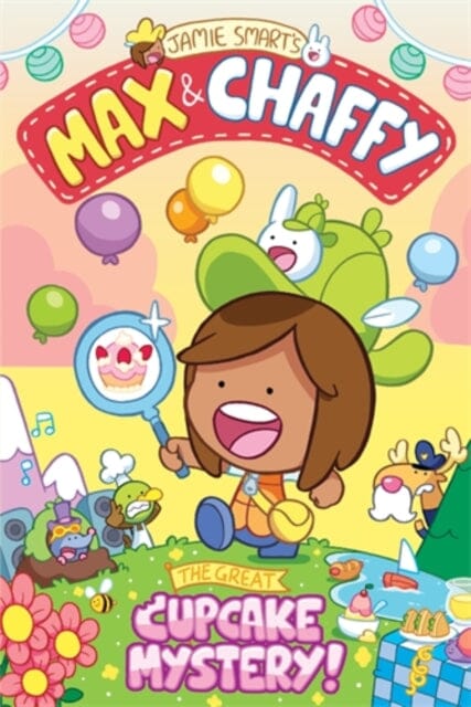 Max and Chaffy 2: The Great Cupcake Mystery by Jamie Smart Extended Range David Fickling Books