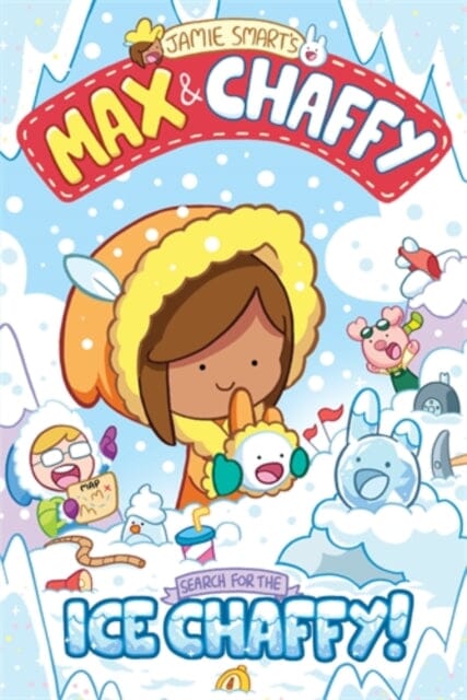 Max and Chaffy 3: Search for the Ice Chaffy by Jamie Smart Extended Range David Fickling Books