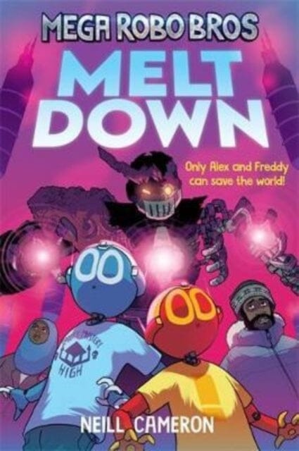 Mega Robo Bros 4: Meltdown by Neill Cameron Extended Range David Fickling Books