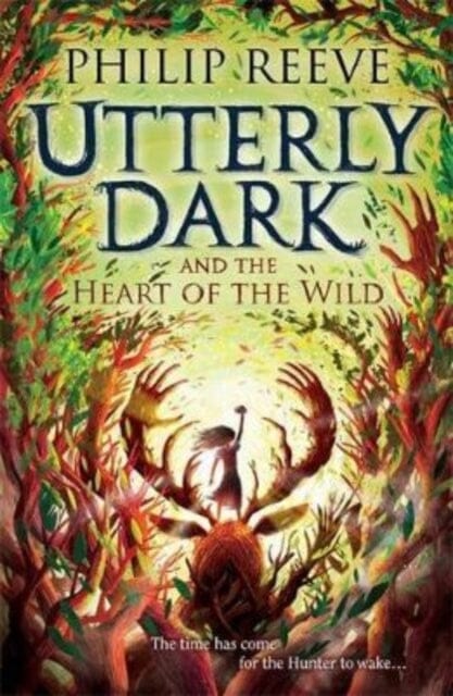 Utterly Dark and the Heart of the Wild by Philip Reeve Extended Range David Fickling Books