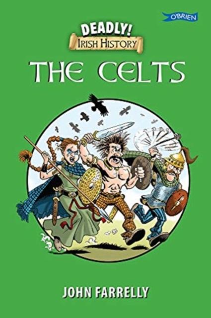 Deadly Irish History - The Celts Popular Titles O'Brien Press Ltd