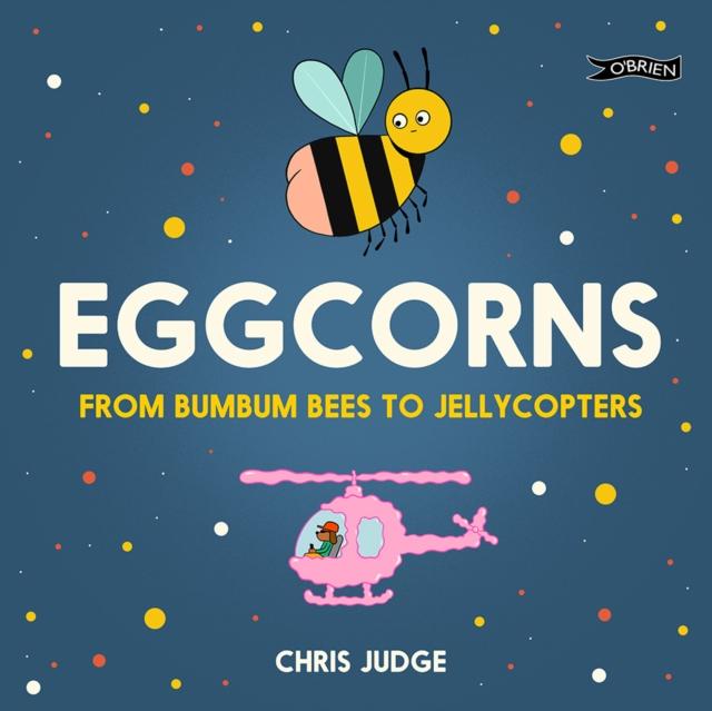 Eggcorns : From Bumbum Bees to Jellycopters Popular Titles O'Brien Press Ltd