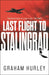 Last Flight to Stalingrad by Graham Hurley Extended Range Head of Zeus