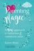 Parenting Magic : A new approach to behaviour and communication Popular Titles Practical Inspiration Publishing