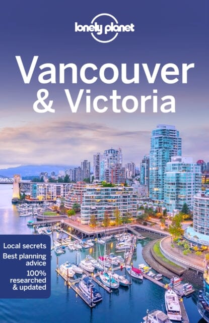 Lonely Planet Vancouver & Victoria Extended Range Lonely Planet Global Limited