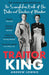 Traitor King: The Scandalous Exile of the Duke and Duchess of Windsor by Andrew Lownie Extended Range Bonnier Books Ltd