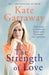 The Strength of Love : Embracing an Uncertain Future with Resilience and Optimism by Kate Garraway Extended Range Bonnier Books Ltd