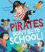 Pirates Don't Go to School! Popular Titles Little Tiger Press Group