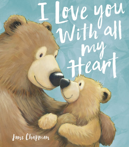 I Love You With all my Heart by Jane Chapman Extended Range Little Tiger Press Group